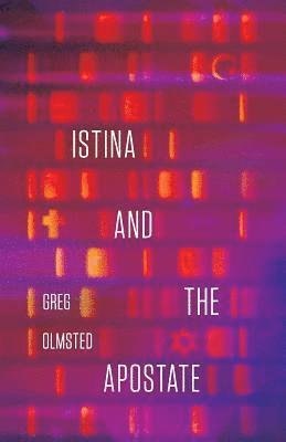 Greg Olmsted - Istina and the Apostate, Häftad. Tillgänglighet: Lägg i varukorg
