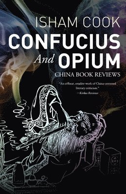 Isham Cook - Confucius and Opium, Häftad