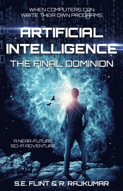 R. Rajkumar, S.E. Flint - Artificial Intelligence: The Final Dominion, E-bok
