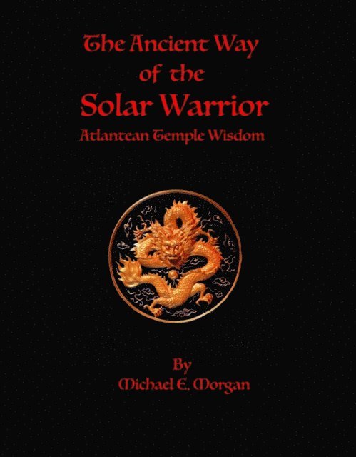 Michael E Morgan - Ancient Way of the Solar Warrior, Atlantean Temple Wisdom, E-bok