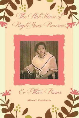 Aileen Cassinetto - Pink House of Purple Yam Preserves & Other Poems, Häftad
