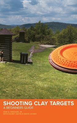 Sam D Graham - Shooting Clay Targets, Inbunden