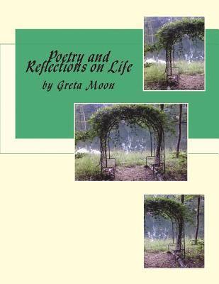 Greta E. Moon - Poetry and Reflections on Life, Häftad