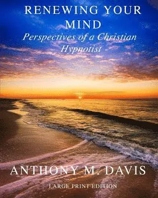 Anthony M. Davis - Renewing Your Mind: Perspectives of a Christian Hypnotist, Häftad. Tillgänglighet: Lägg i varukorg