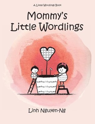 Linh Nguyen-Ng - Mommy's Little Wordlings, Inbunden