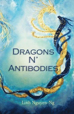 Linh Nguyen-Ng - Dragons N' Antibodies, Häftad