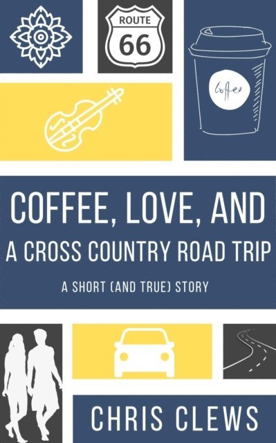 Chris Clews - Coffee, Love, And A Cross Country Road Trip, E-bok