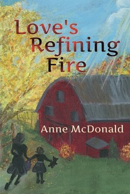 Anne McDonald - Love's Refining Fire, Häftad