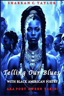 Sharran Christine Taylor - Telling Our Blues With Black American Poetry, Häftad