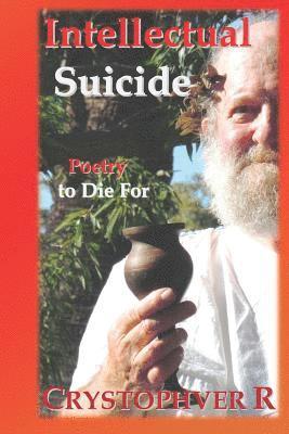 Crystophver R - Intellectual Suicide: Poetry to Die for, Häftad
