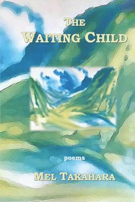 Mel Takahara - The Waiting Child, Häftad