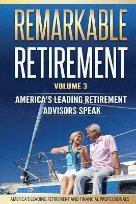 John Amatulli, Eugene Coyle - Remarkable Retirement Volume 3: America's Leading Retirement Advisors Speak, Häftad. Tillgänglighet: Lägg i varukorg