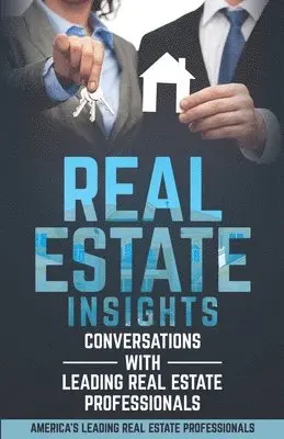 Fernando Spindola, Cyndee Haydon - Real Estate Insights: Conversations With America's Leading Real Estate Professionals, Häftad. Tillgänglighet: Lägg i varukorg