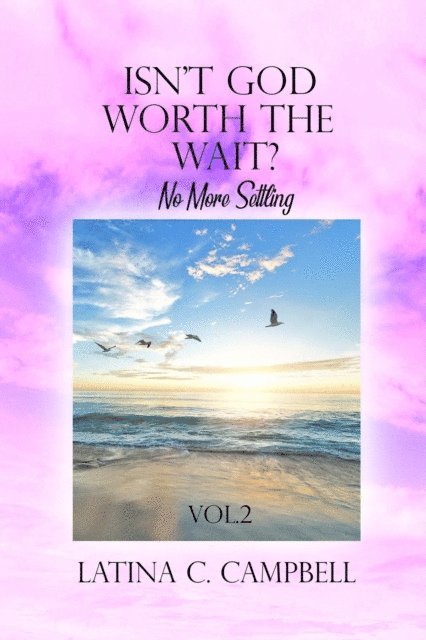 Latina C Campbell - Isn't God Worth the Wait?, E-bok