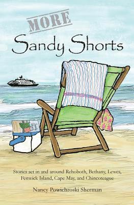 Nancy Sherman - More Sandy Shorts: Stories set in and around Rehoboth, Bethany, Lewes, Fenwick Island, Cape May, and Chincoteague, Häftad