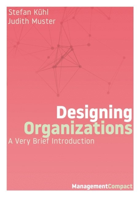 Judith Muster, Stefan Kuhl - Designing Organizations, E-bok