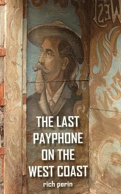 Rich Perin - Last Payphone On The West Coast, Häftad. Tillgänglighet: Lägg i varukorg