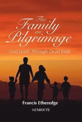 Francis Etheredge - The Family on Pilgrimage: God Leads Through Dead Ends, Häftad. Tillgänglighet: Lägg i varukorg