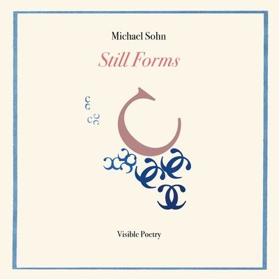 Michael Sohn - Still Forms: Visible Poetry, Häftad