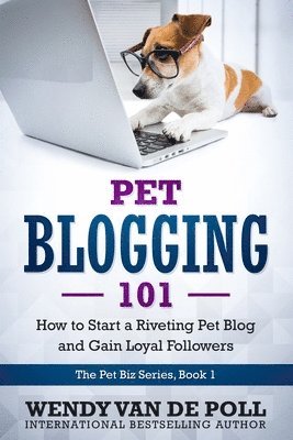 Wendy Van De Poll - Pet Blogging 101, Häftad. Tillgänglighet: Lägg i varukorg