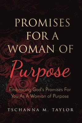 Promises for a Woman of Purpose: Embracing God's Promises for You As A Woman of God