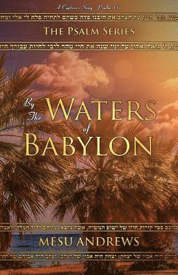 Andrews Mesu - By the Waters of Babylon: A Captive's Song - Psalm 137, Häftad