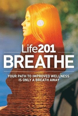 Adiel Gorel - Life201 BREATHE: Your Path to Improved Wellness Is Only a Breath Away, Häftad. Tillgänglighet: Lägg i varukorg