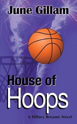 June Gillam - House of Hoops: A Hillary Broome Novel, Häftad. Tillgänglighet: Lägg i varukorg