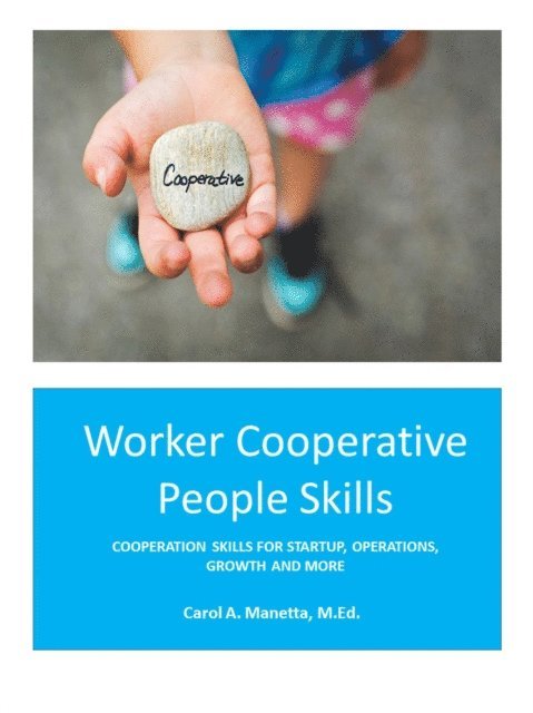 Carol Manetta - Worker Cooperative People Skills: Cooperation Skills for Startup, Operations, Growth and More, E-bok. Tillgänglighet: Lägg i varukorg
