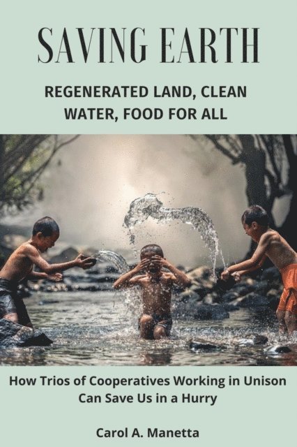 Carol Manetta - Saving Earth: Regenerated Land, Clean Water, Food for All, E-bok. Tillgänglighet: Lägg i varukorg