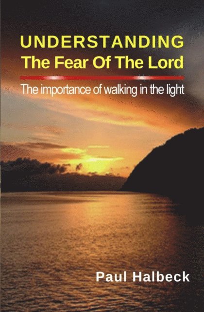 Paul Halbeck - Understanding the Fear of the Lord, E-bok