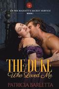 The Duke Who Loved Me: On His Majesty's Secret Service Book 1