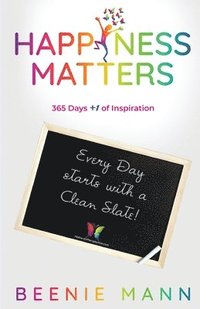 Happiness Matters 365 Days 1 Of Inspiration Beenie Mann Haftad Bokus