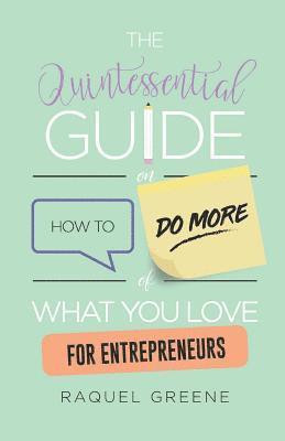 Raquel Greene - The Quintessential Guide on How to Do More of What You Love for Entrepreneurs, Häftad