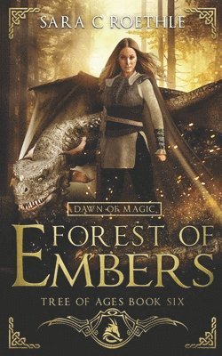 Sara C. Roethle - Dawn of Magic: Forest of Embers, Häftad