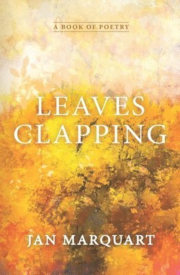 Jan Marquart - Leaves Clapping, Häftad. Tillgänglighet: Lägg i varukorg