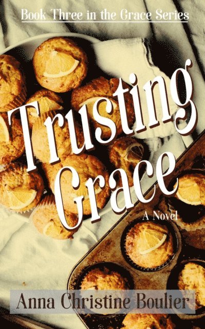 Anna Christine Boulier - Trusting Grace, E-bok