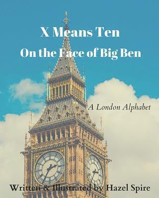 Hazel Spire - X Means Ten on the Face of Big Ben, Häftad. Tillgänglighet: Lägg i varukorg