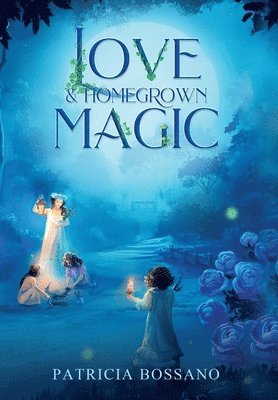 Patricia Bossano, Kelsey E Gerard - Love & Homegrown Magic, Inbunden. Tillgänglighet: Lägg i varukorg