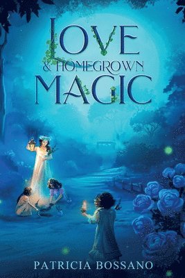 Patricia Bossano, Kelsey E Gerard - Love & Homegrown Magic, Häftad. Tillgänglighet: Lägg i varukorg