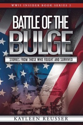 Kayleen Reusser - Battle of the Bulge: Stories From Those Who Fought and Survived, Häftad