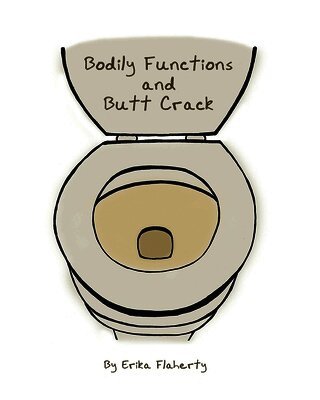 Erika Flaherty, Erika Lynn Flaherty - Bodily Functions and Butt Crack, Häftad
