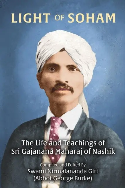 Abbot George (Swami Nirmalananda Giri) Burke - Light of Soham: The Life and Teachings of Sri Gajanana Maharaj of Nashik, E-bok. Tillgänglighet: Lägg i varukorg