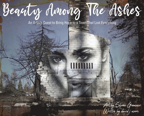 David J Moore - Beauty Among The Ashes, Inbunden. Tillgänglighet: Lägg i varukorg