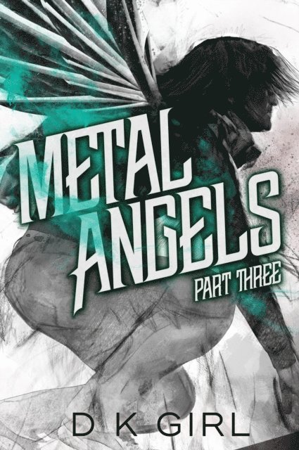 D K Girl - Metal Angels - Part Three, E-bok