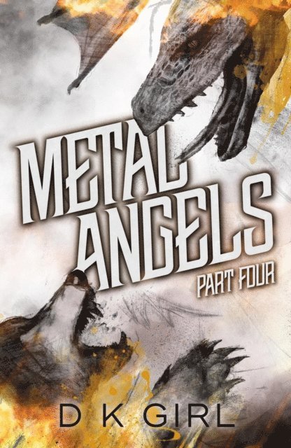 D K Girl - Metal Angels - Part Four, E-bok