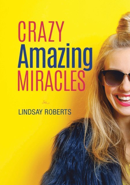 Lindsay Roberts - Crazy Amazing Miracles, E-bok