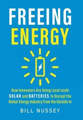 Bill Nussey - Freeing Energy, Inbunden. Tillgänglighet: Lägg i varukorg