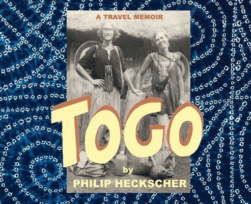 Philip Heckscher - Togo: A Travel Memoir, Inbunden