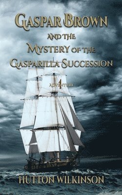 Hutton Wilkinson - Gaspar Brown and the Mystery of the Gasparilla Succession, Häftad. Tillgänglighet: Lägg i varukorg
